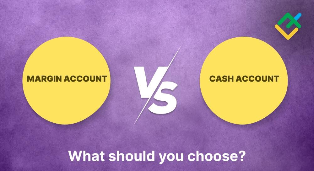 Margin Account vs. Cash Account: What Is The Main Difference? | LiteFinance