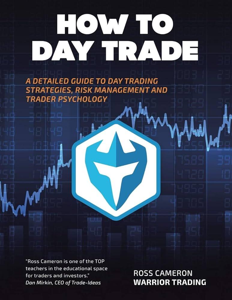 LiteFinance: How to Day Trade: A Detailed Guide to Day Trading Strategies, Risk Management, and Trader Psychology by Ross Cameron