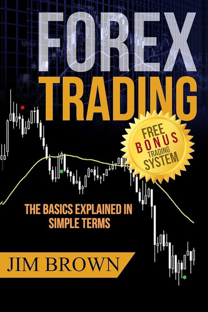 LiteForex: ”Forex trading: The Basics Explained in Simple Terms”, Jim Brown