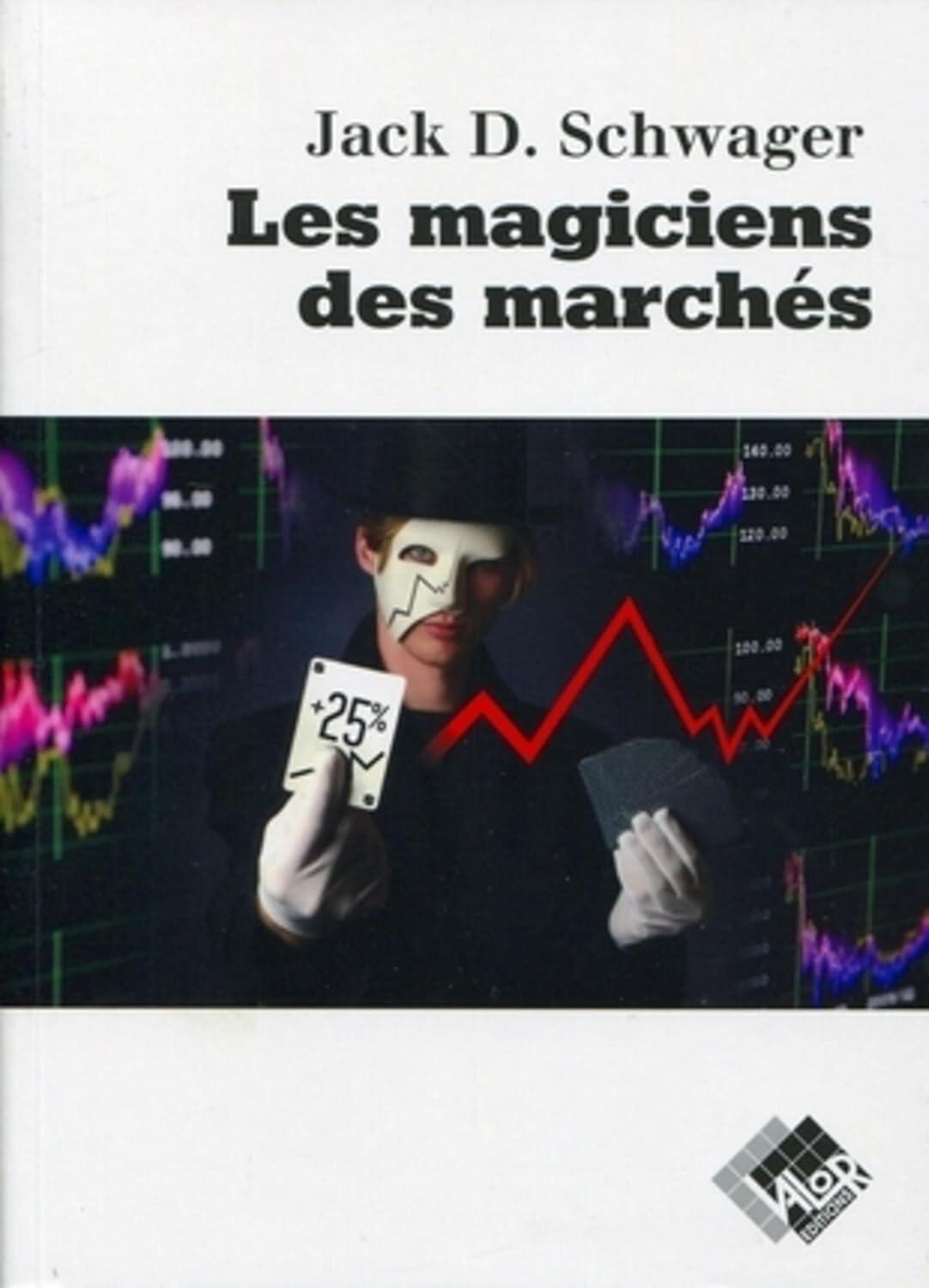 LiteFinance: Les magiciens des marchés: Entretiens avec les meilleurs traders, Jack D. Schwager