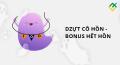 DZỰT CÔ HỒN - BONUS HẾT HỒN