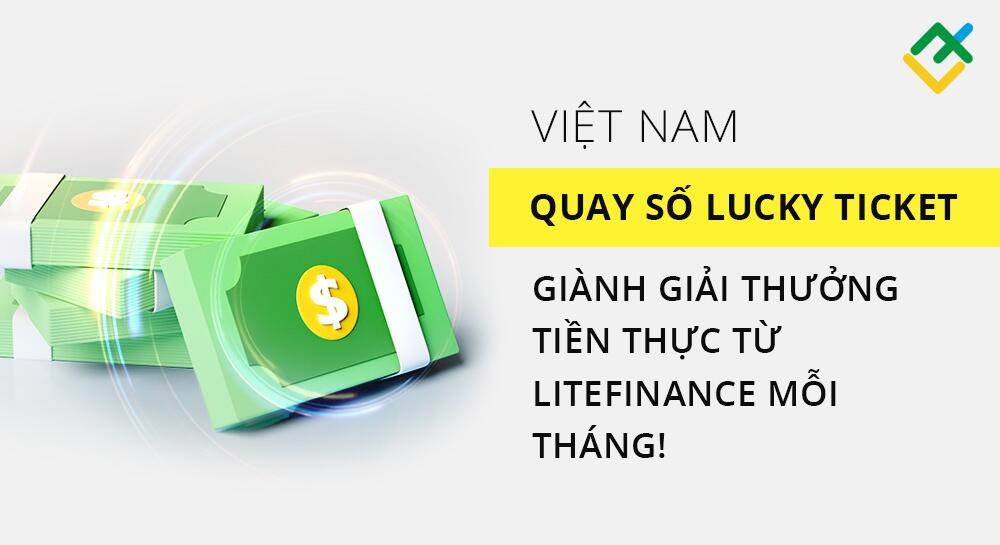 Chương trình Quay số trúng thưởng Lucky Ticket dành cho các nhà giao dịch Việt Nam đã khởi động!